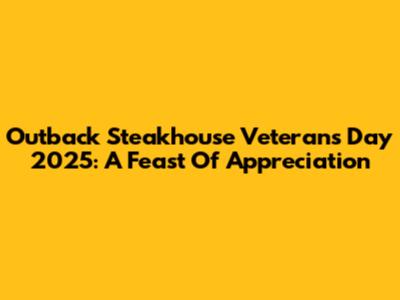 Outback Steakhouse Veterans Day 2025: A Feast Of Appreciation
