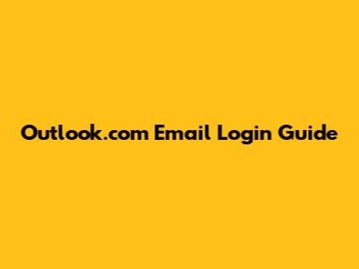 Outlook.com Email Login Guide