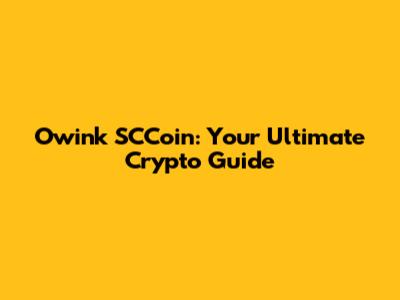 Owink SCCoin: Your Ultimate Crypto Guide