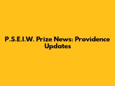 P.S.E.I.W. Prize News: Providence Updates