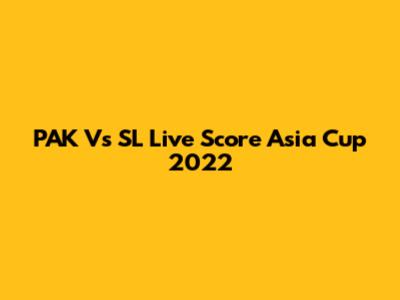 PAK Vs SL Live Score Asia Cup 2022