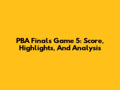PBA Finals Game 5: Score, Highlights, And Analysis