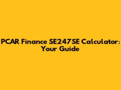 PCAR Finance SE247SE Calculator: Your Guide