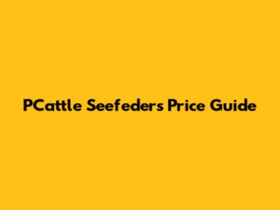PCattle Seefeders Price Guide