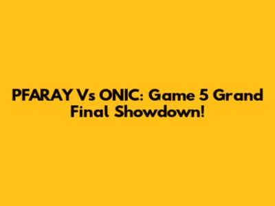 PFARAY Vs ONIC: Game 5 Grand Final Showdown!