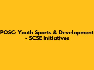 POSC: Youth Sports & Development - SCSE Initiatives