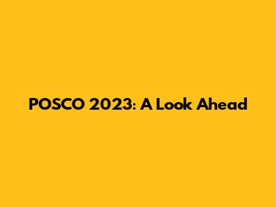 POSCO 2023: A Look Ahead