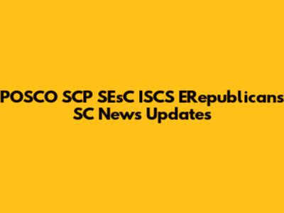 POSCO SCP SEsC ISCS ERepublicans SC News Updates