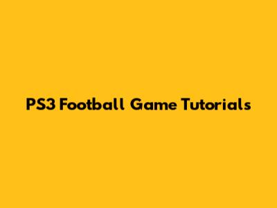 PS3 Football Game Tutorials