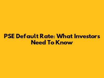 PSE Default Rate: What Investors Need To Know