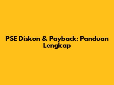 PSE Diskon & Payback: Panduan Lengkap
