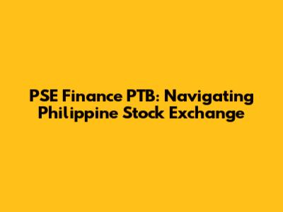 PSE Finance PTB: Navigating Philippine Stock Exchange