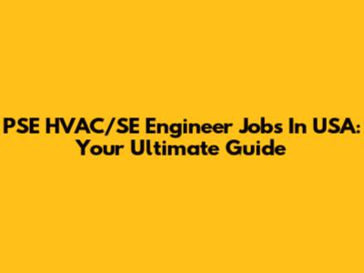 PSE HVAC/SE Engineer Jobs In USA: Your Ultimate Guide