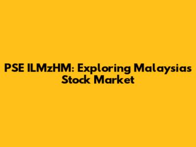 PSE ILMzHM: Exploring Malaysia's Stock Market