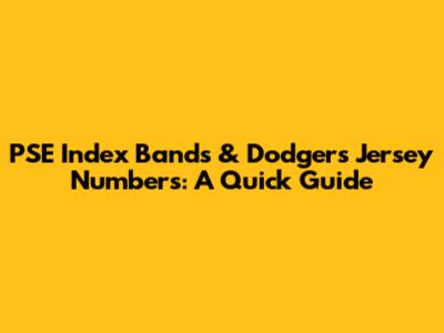 PSE Index Bands & Dodgers Jersey Numbers: A Quick Guide
