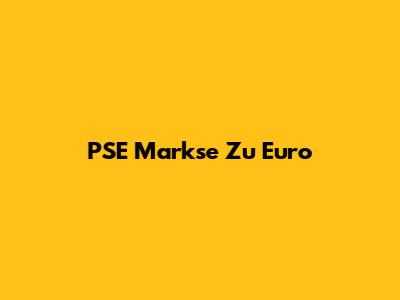 PSE Markse Zu Euro