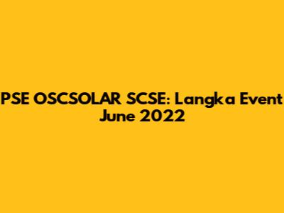 PSE OSCSOLAR SCSE: Langka Event June 2022