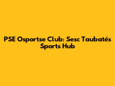 PSE Osportse Club: Sesc Taubaté's Sports Hub