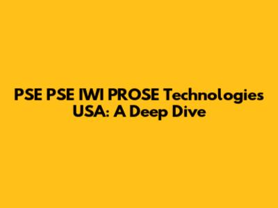 PSE PSE IWI PROSE Technologies USA: A Deep Dive