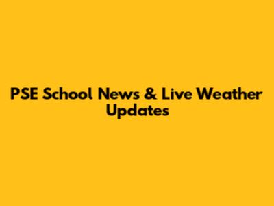 PSE School News & Live Weather Updates