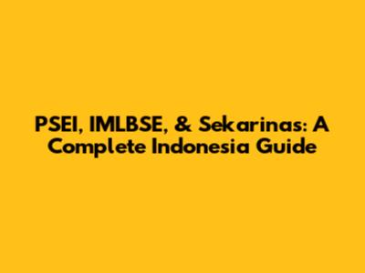 PSEI, IMLBSE, & Sekarinas: A Complete Indonesia Guide
