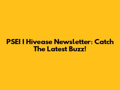 PSEI I Hivease Newsletter: Catch The Latest Buzz!