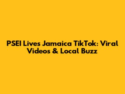 PSEI Lives Jamaica TikTok: Viral Videos & Local Buzz