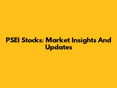 PSEI Stocks: Market Insights And Updates
