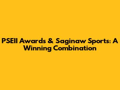 PSEII Awards & Saginaw Sports: A Winning Combination