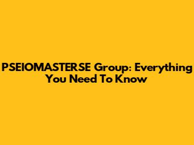 PSEIOMASTERSE Group: Everything You Need To Know