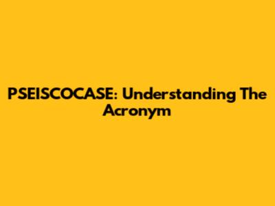 PSEISCOCASE: Understanding The Acronym