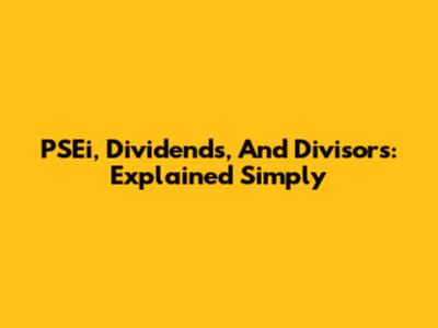 PSEi, Dividends, And Divisors: Explained Simply