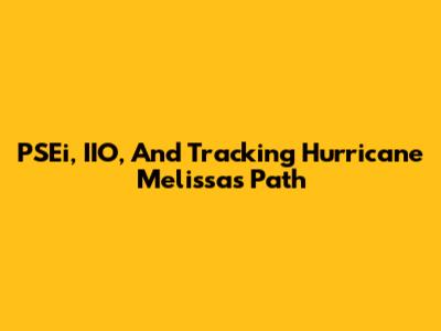 PSEi, IIO, And Tracking Hurricane Melissa's Path