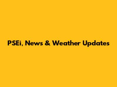 PSEi, News & Weather Updates