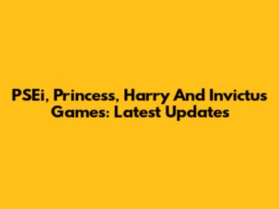 PSEi, Princess, Harry And Invictus Games: Latest Updates