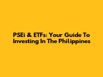 PSEi & ETFs: Your Guide To Investing In The Philippines