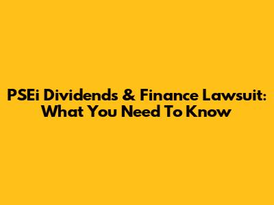 PSEi Dividends & Finance Lawsuit: What You Need To Know