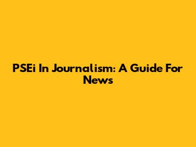 PSEi In Journalism: A Guide For News