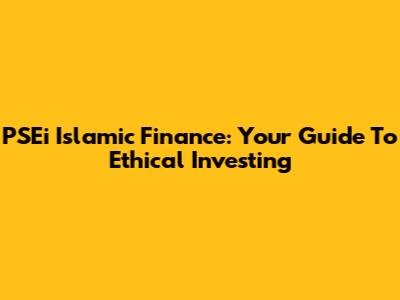PSEi Islamic Finance: Your Guide To Ethical Investing
