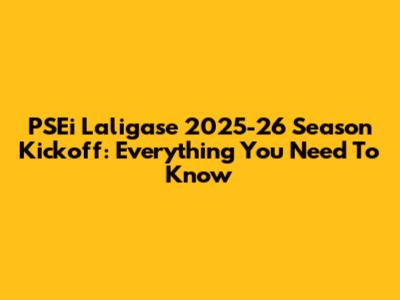 PSEi Laligase 2025-26 Season Kickoff: Everything You Need To Know
