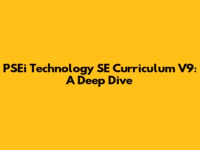 PSEi Technology SE Curriculum V9: A Deep Dive