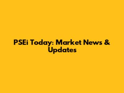 PSEi Today: Market News & Updates