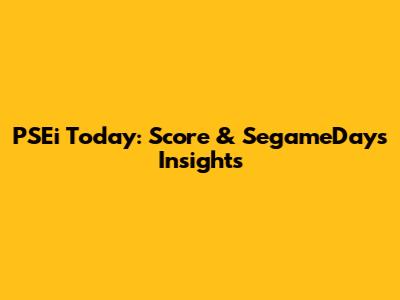 PSEi Today: Score & SegameDays Insights