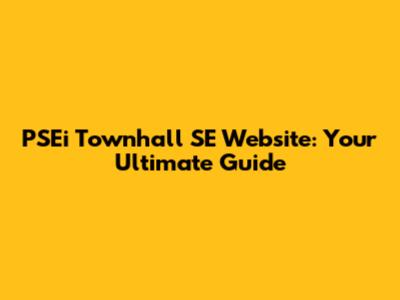 PSEi Townhall SE Website: Your Ultimate Guide