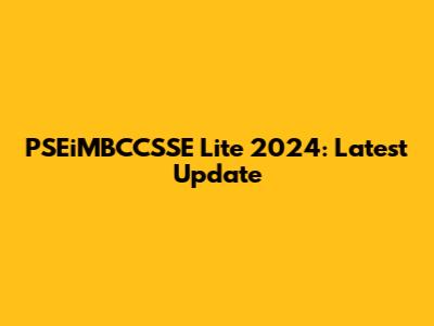 PSEiMBCCSSE Lite 2024: Latest Update