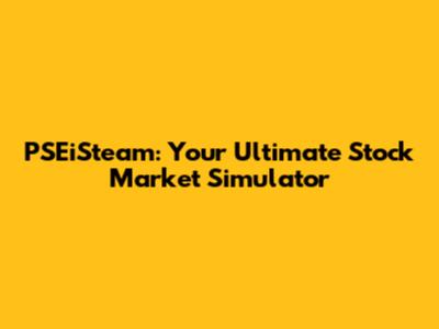 PSEiSteam: Your Ultimate Stock Market Simulator