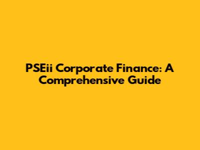 PSEii Corporate Finance: A Comprehensive Guide