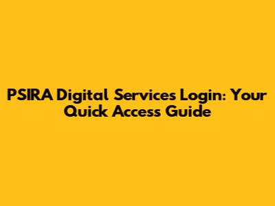 PSIRA Digital Services Login: Your Quick Access Guide