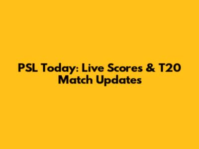 PSL Today: Live Scores & T20 Match Updates