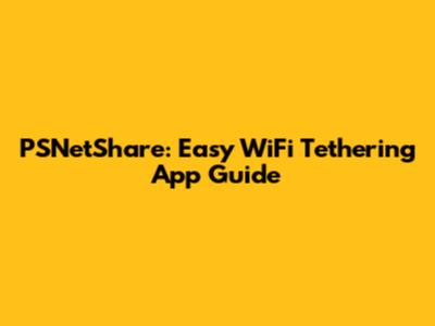 PSNetShare: Easy WiFi Tethering App Guide